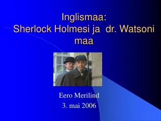 inglismaa sherlock holmesi ja dr watsoni maa