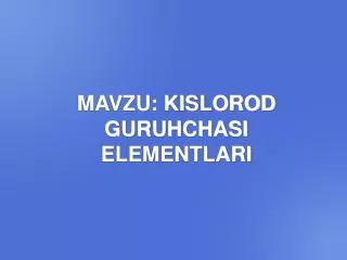 mavzu kislorod guruhchasi elementlari