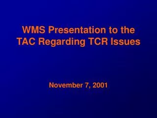 WMS Presentation to the TAC Regarding TCR Issues