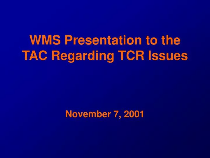 wms presentation to the tac regarding tcr issues