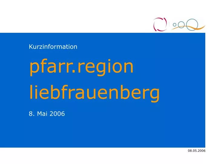 kurzinformation pfarr region liebfrauenberg 8 mai 2006