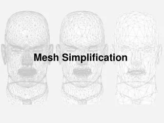 Mesh Simplification