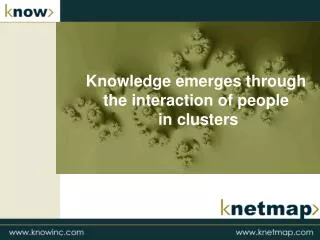 Knowledge emerges through the interaction of people in clusters
