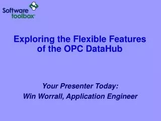 Exploring the Flexible Features of the OPC DataHub