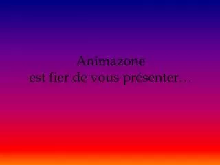 animazone est fier de vous pr senter