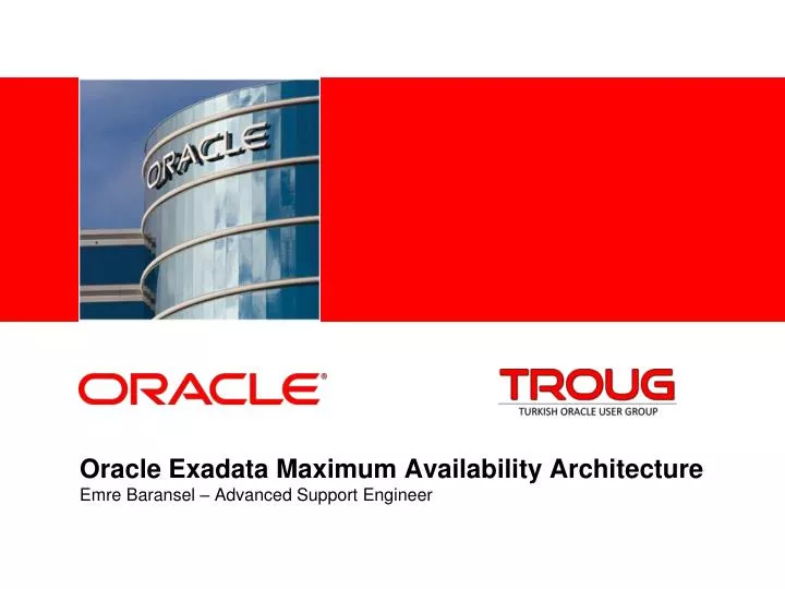 oracle exadata maximum availability architecture emre baransel advanced support engineer