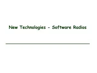 New Technologies - Software Radios