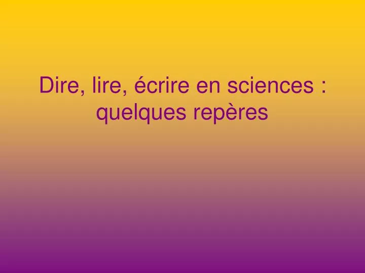 dire lire crire en sciences quelques rep res