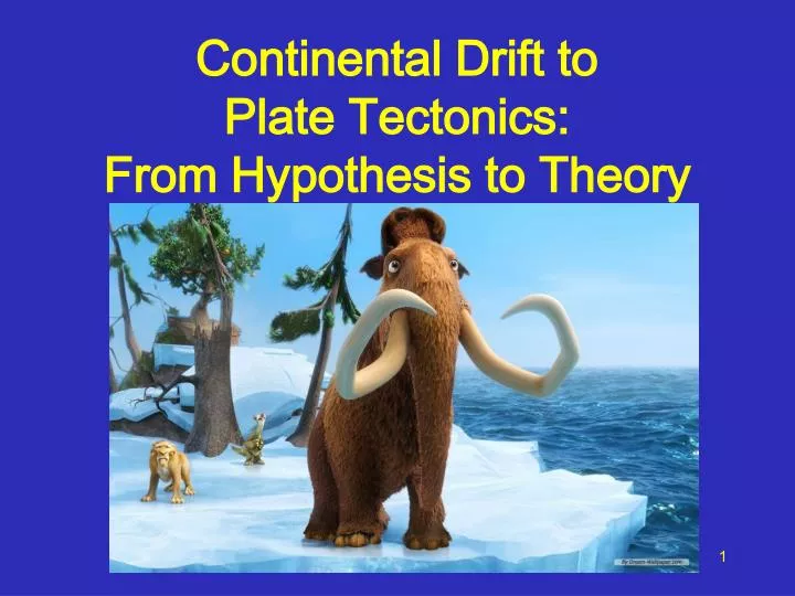 continental drift to plate tectonics from hypothesis to theory