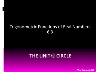 Trigonometric Functions of Real Numbers 6.3