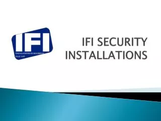 IFI SECURITY INSTALLATIONS