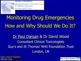 Dr Paul Dargan &amp; Dr David Wood Consultant Clinical Toxicologists