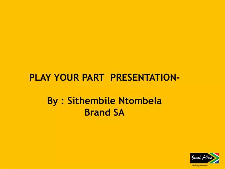 play your part presentation by sithembile ntombela brand sa