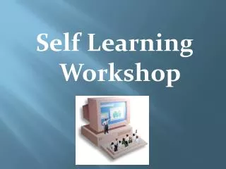 Self Learning Workshop