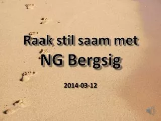 raak stil saam met ng bergsig