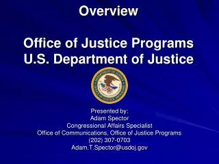 Overview Office of Justice Programs U.S. Department of Justice