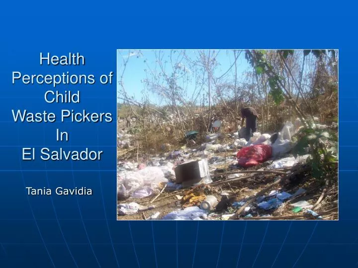 health perceptions of child waste pickers in el salvador