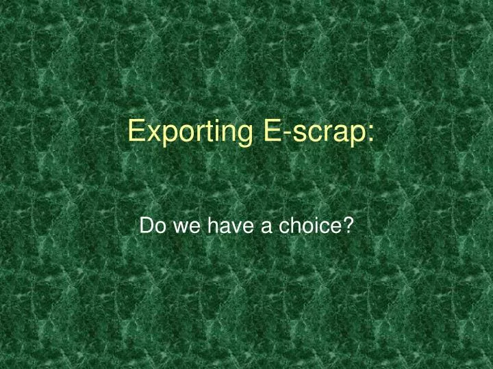 exporting e scrap