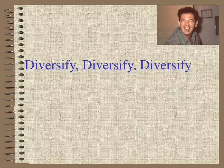 diversify diversify diversify