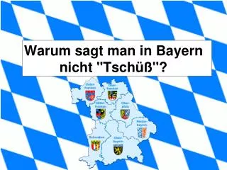 warum sagt man in bayern nicht tsch