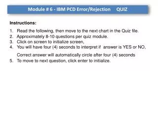Module # 6 - IBM PCD Error/Rejection QUIZ