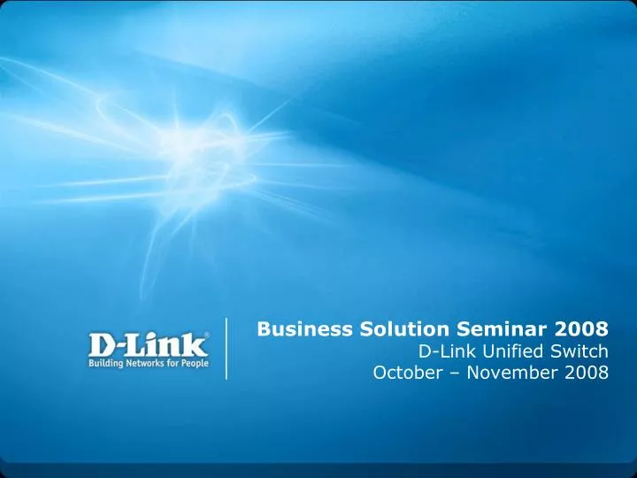 business solution seminar 2008 d link unified switch october november 2008