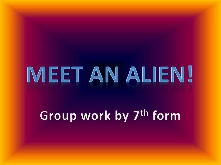 meet an alien