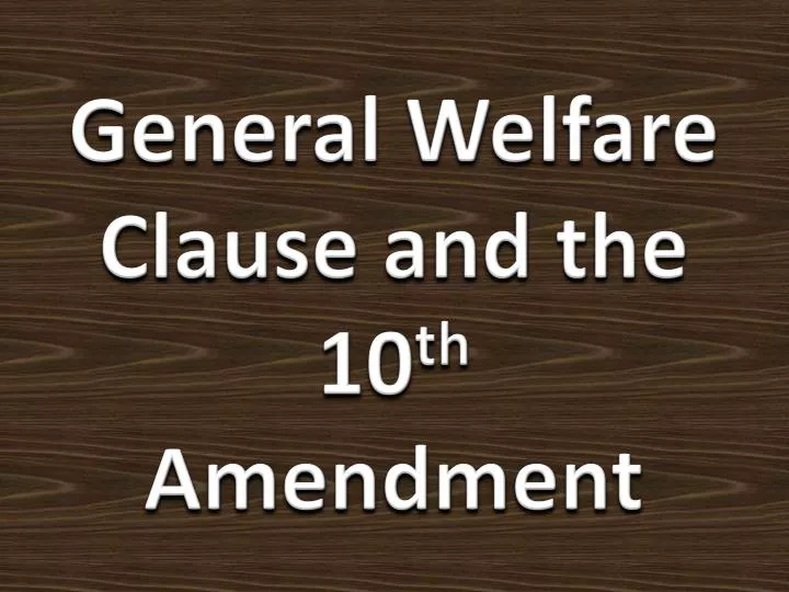 general welfare clause and the 10 th amendment