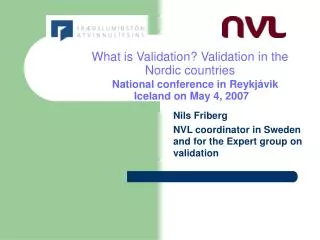 Nils Friberg NVL coordinator in Sweden and for the Expert group on validation
