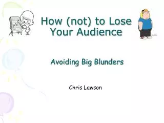 How (not) to Lose Your Audience