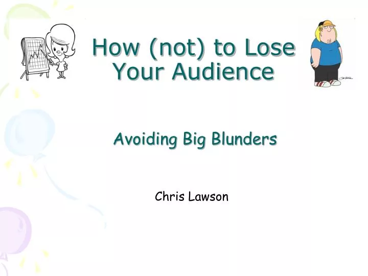 how not to lose your audience