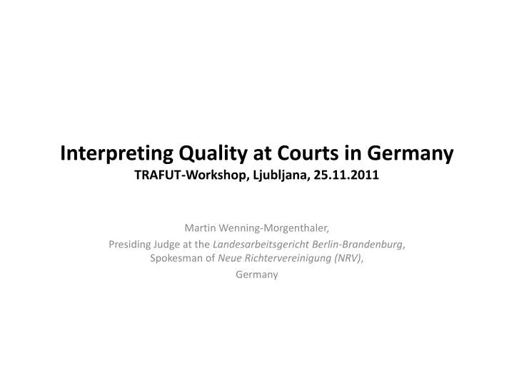 interpreting quality at courts in germany trafut workshop ljubljana 25 11 2011