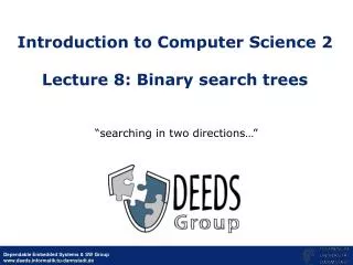 Introduction to Computer Science 2 Lecture 8: Binary search trees