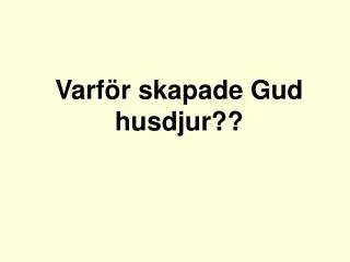 varf r skapade gud husdjur