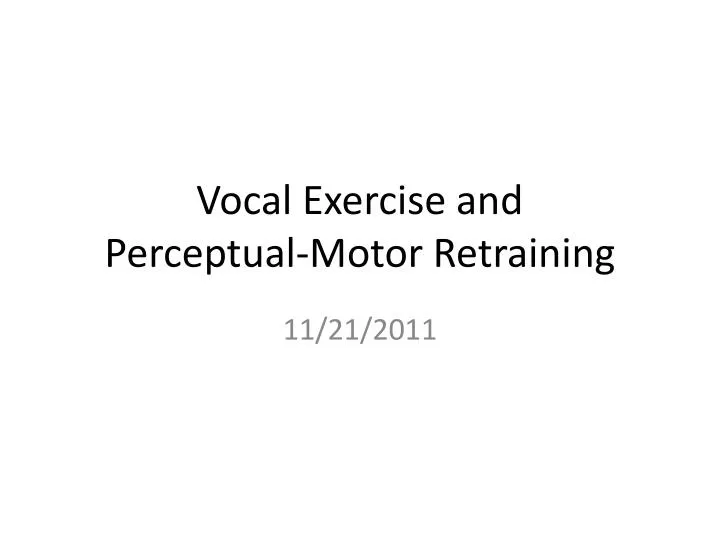 vocal exercise and perceptual motor retraining