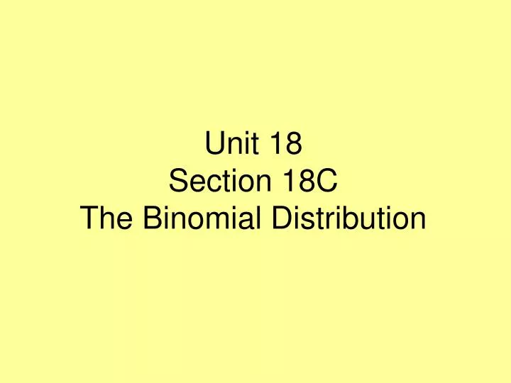 unit 18 section 18c the binomial distribution