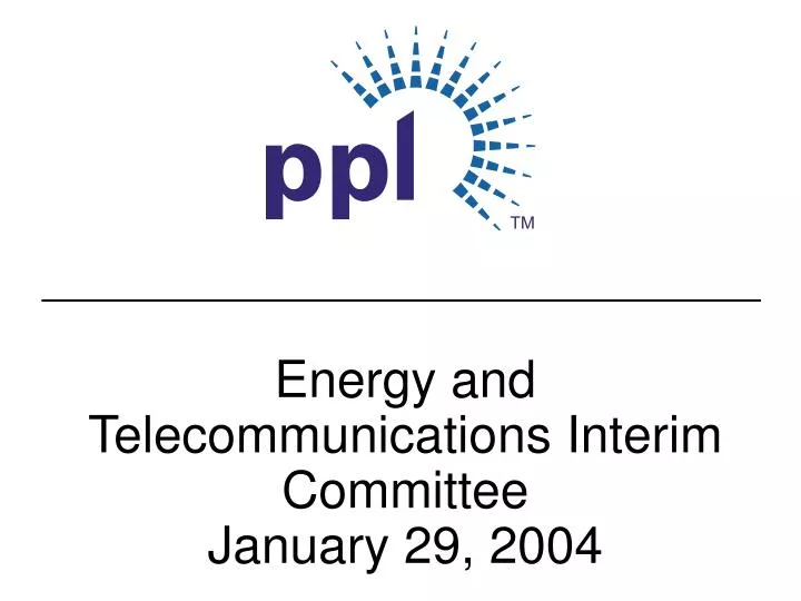 energy and telecommunications interim committee january 29 2004