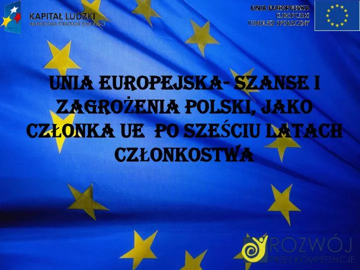 unia europejska szanse i zagro enia polski jako cz onka ue po sze ciu latach cz onkostwa