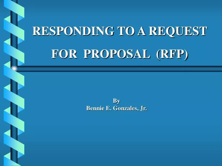responding to a request for proposal rfp by bennie e gonzales jr
