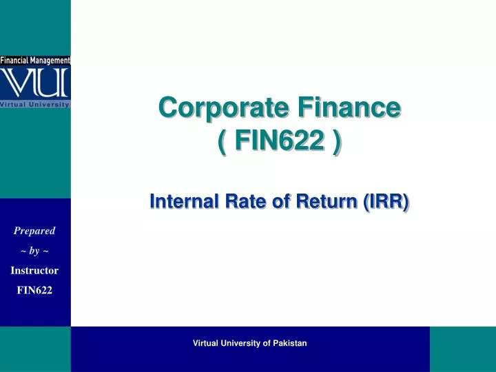 corporate finance fin622 internal rate of return irr