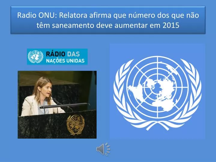 radio onu relatora afirma que n mero dos que n o t m saneamento deve aumentar em 2015