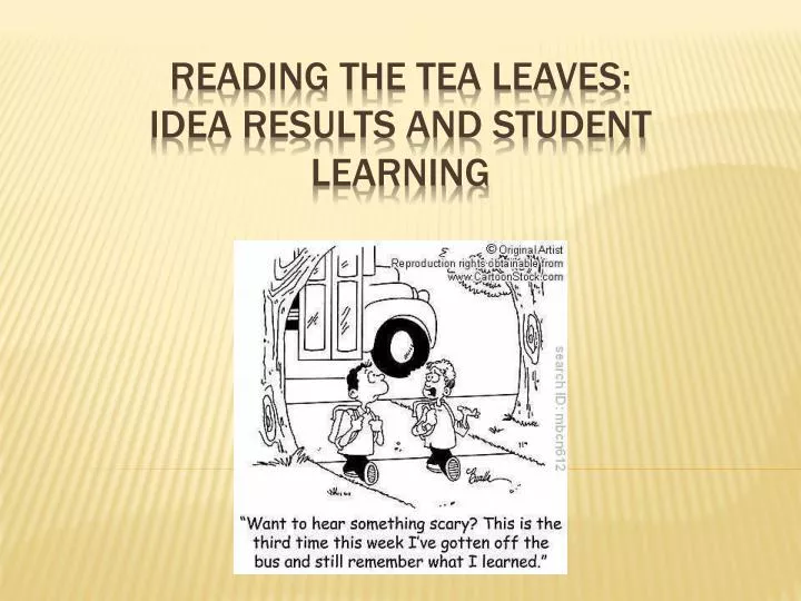 reading the tea leaves idea results and student learning