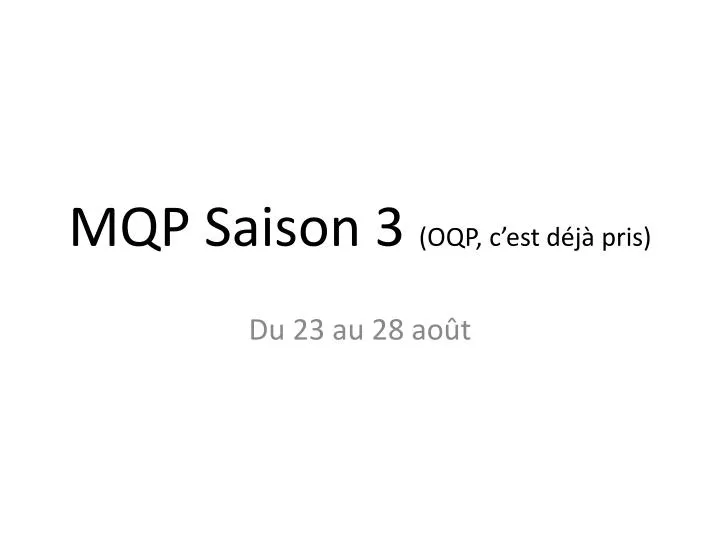 mqp saison 3 oqp c est d j pris