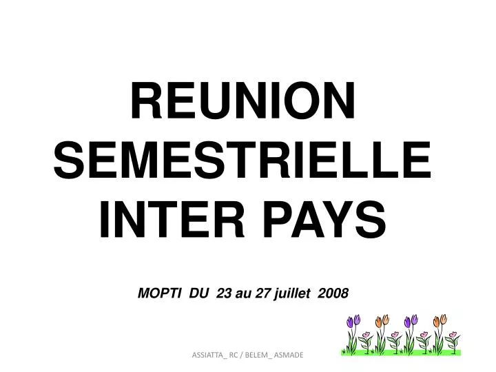 reunion semestrielle inter pays mopti du 23 au 27 juillet 2008