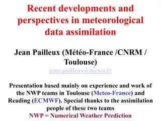 Recent developments and perspectives in meteorological data assimilation jean.pailleux@meteo.fr
