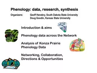 Phenology: data, research, synthesis Organizers: 	Geoff Henebry, South Dakota State University