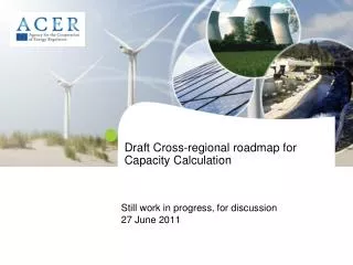 Draft Cross-regional roadmap for Capacity Calculation
