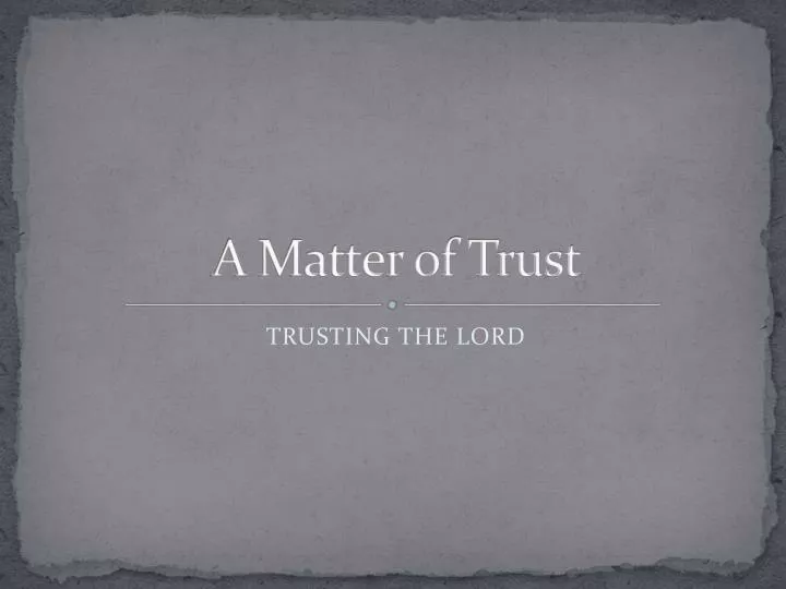 a matter of trust
