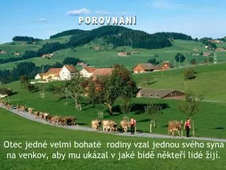 otec jedn velmi bohat rodiny vzal jednou sv ho syna na venkov aby mu uk zal v jak b d n kte lid ij