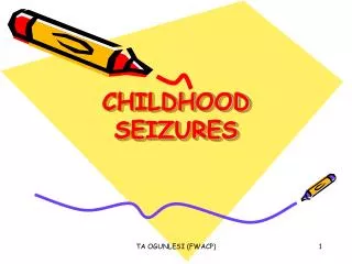 CHILDHOOD SEIZURES
